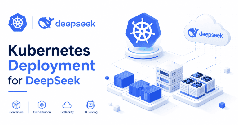 DeepSeek 在 Kubernetes 上的生产级部署全指南