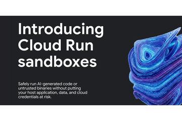 Google推出Cloud Run沙箱，实现AI生成代码的安全执行