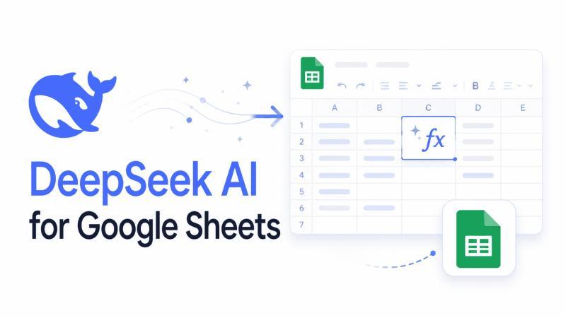 DeepSeek 接入 Google 表格：从零上手的完整实战指南