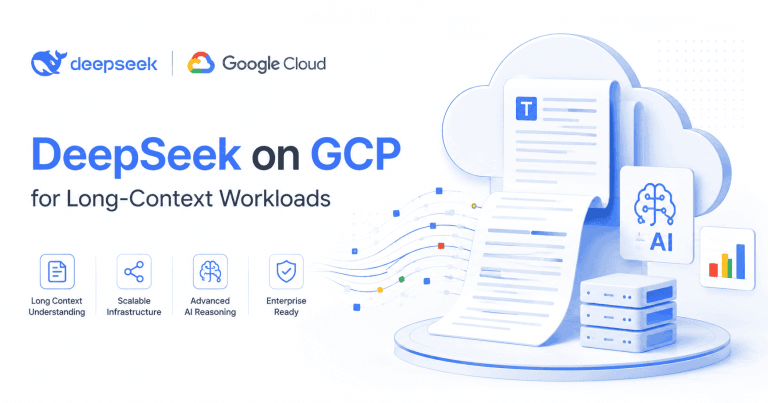 在 GCP 上用 DeepSeek 跑长上下文：架构、成本与扩展实战指南