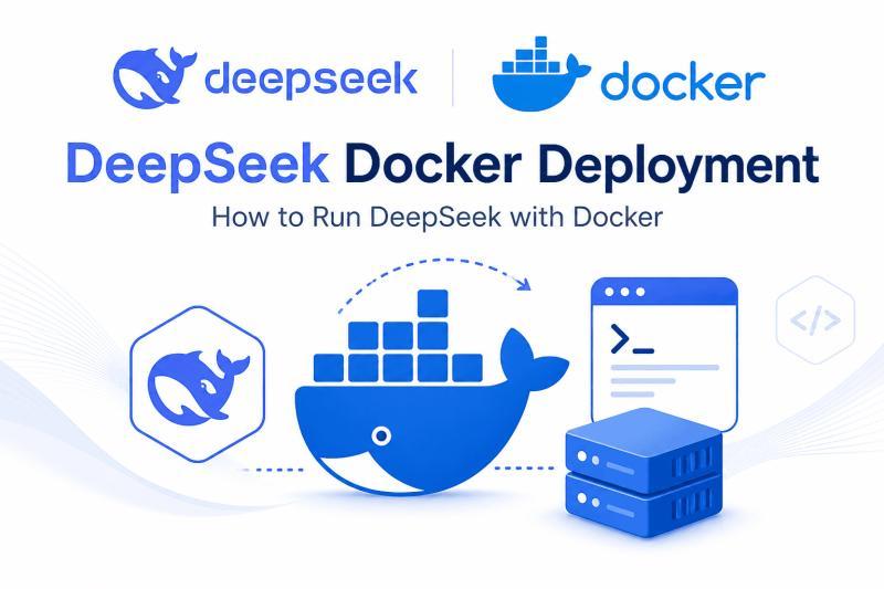 DeepSeek Docker 部署全指南：5种方案一文吃透