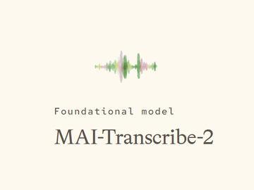 微软发布全球最快、最高精度且低成本的语音识别模型“MAI-Transcribe-2”
